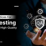 Best Practices for QA Testing to Ensure High-Quality Software - qatesting
